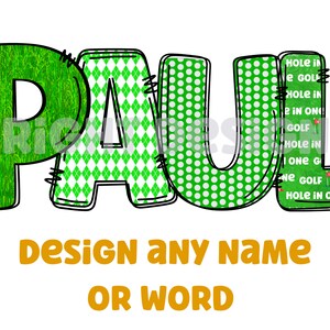 Puede incluir: Un gr&aacute;fico de nombre personalizado verde, blanco y negro con la palabra "PAUL" en una fuente divertida y cosida. Las letras est&aacute;n decoradas con patrones de tem&aacute;tica de golf, incluyendo hierba, pelotas de golf y la frase "Hole in One". El texto "DESIGN ANY NAME OR WORD" aparece debajo del nombre.