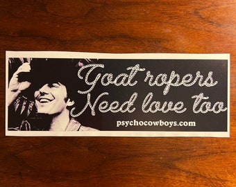 Jerry Jeff Walker Bumper Sticker 2 PACK, Goat Ropers Need Love Too