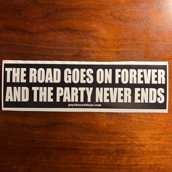 Robert Earl Keen The Road Goes On Forever And The Party Never Ends REK Bumper Sticker Texas Country