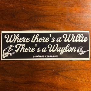 Where there's a Willie there's a Waylon Bumper Sticker