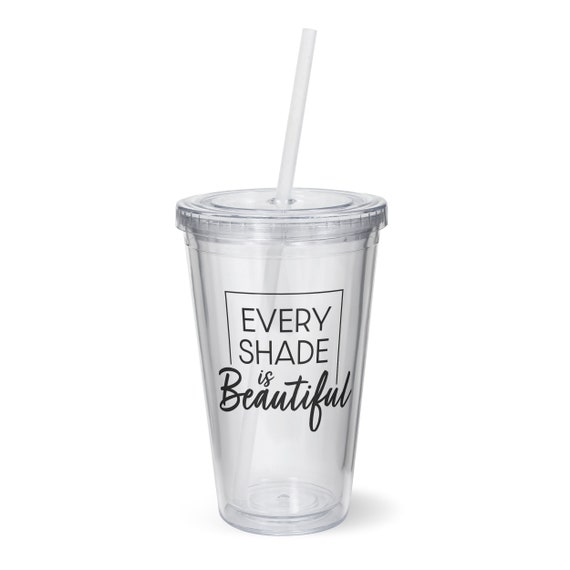 Every Shade is Beautiful Tumbler