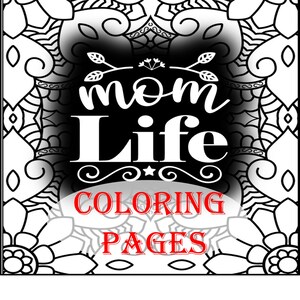 Mom Life Coloring Pages - set of 34 different quotes and designs