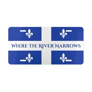 Quebec Flag License Plate, Decorative Front Plate, Where the River Narrows Motto