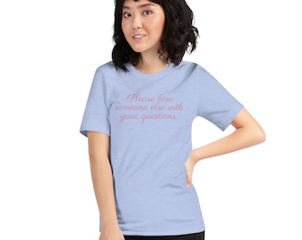 Verveel iemand anders Unisex t-shirt