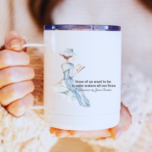 Jane Austen Mug, Persuasion Cup, None Of Us Want To Be In Calm Waters, Bookish Gift or Birthday Present for Classic Romance Book Reader