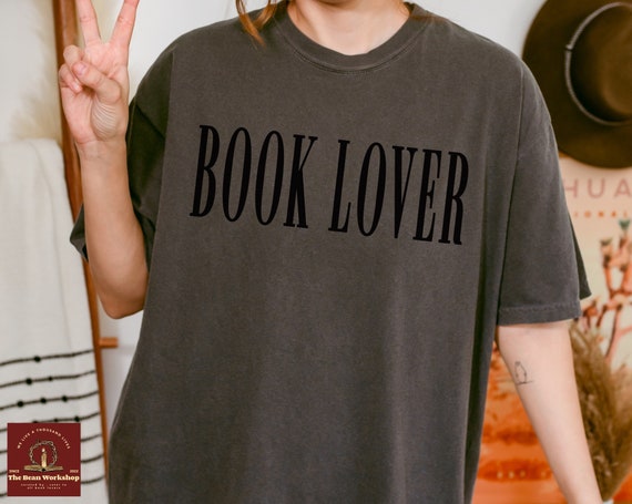 Book Lover Tee Shirt, Bookish T-Shirt, Comfort Colors® Reading Shirt, Birthday or Christmas Bookish Gift for Book Lovers from Best Friends