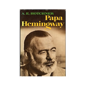 Papa Hemingway, A Memoir by A. E. Hotchner (First Printing) 1966 Random House