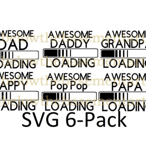 Peut inclure: Graphisme noir et blanc avec les mots « AWESOME DAD », « AWESOME DADDY », « AWESOME GRANDPA », « AWESOME PAPPY », « AWESOME Pop Pop » et « AWESOME PAPA ». Chaque phrase est au-dessus d'une barre de chargement. Le texte « SVG 6-Pack » est en bas.