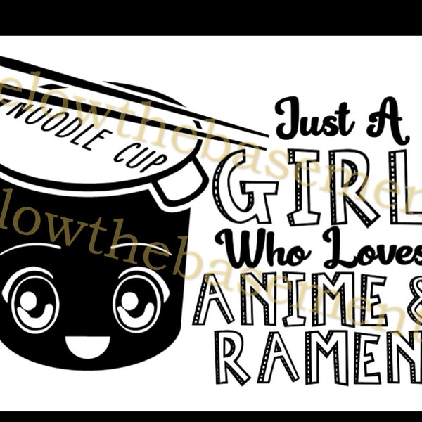 Just A Girl Who Loves Anime and Ramen Cute Noodle Cup Character Digital SVG File