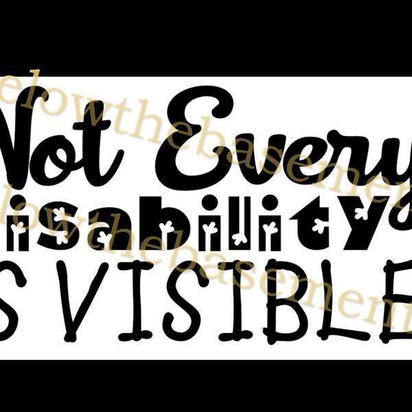 Not Every Disability is Visible Digital SVG File