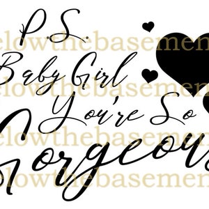 May include: Black and white graphic design with the text "P.S. Baby Girl You're So Gorgeous" and the social media handle "@belowthebasementart" repeated throughout the design. The design also includes several black hearts.