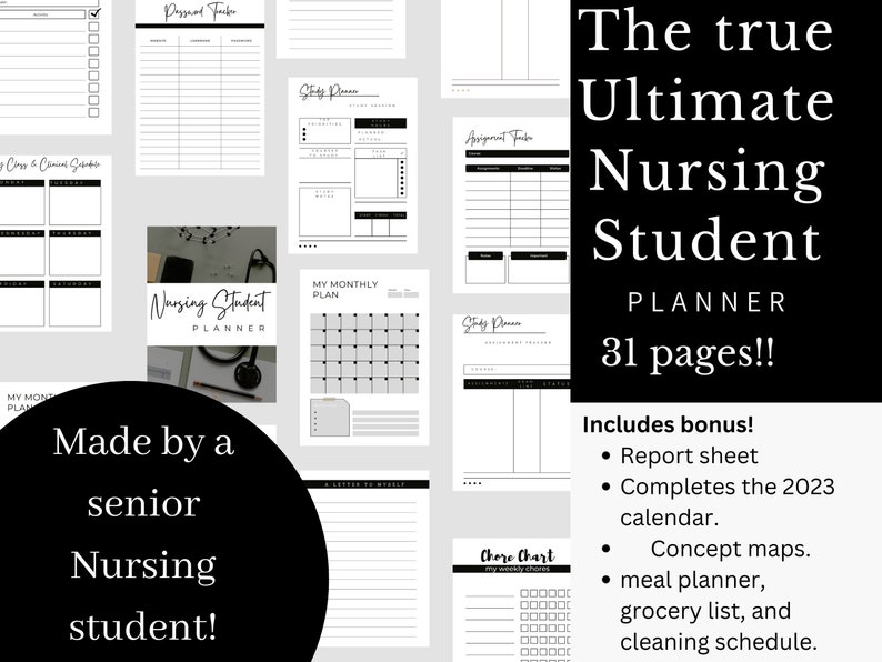 May include: A black and white printable planner designed for nursing students. The planner includes 31 pages and features a monthly calendar, study planner, assignment tracker, chore chart, report sheet, concept maps, meal planner, grocery list, and cleaning schedule. The text "The true Ultimate Nursing Student PLANNER 31 pages!!" is displayed in white text on a black background. The text "Includes bonus!" is displayed in white text on a black background. The text "Made by a senior Nursing student!" is displayed in white text on a black circle.