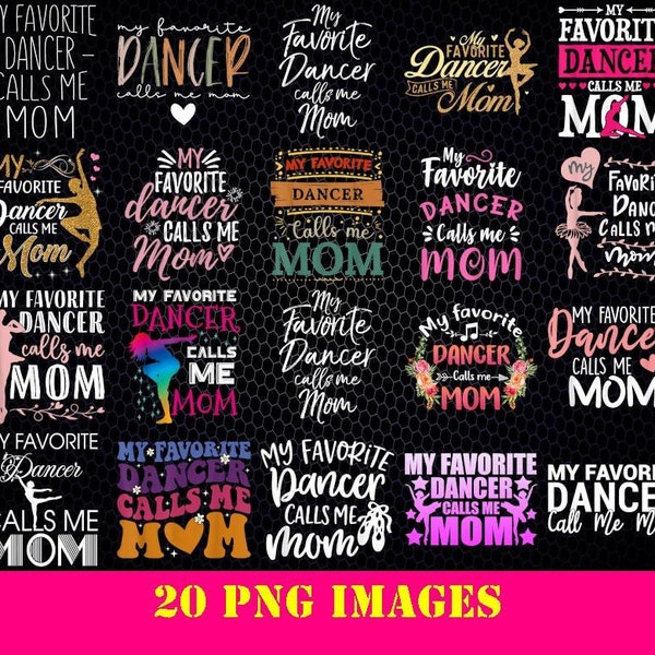 my favorite dancer calls me mom Png, Dance Mom Png, Dance Teacher Gifts, Dance Gift