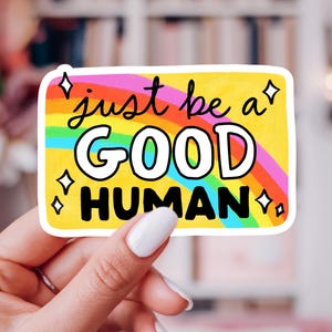 Just Be A Good Human Sticker: Rainbow Kindness Vinyl Decal