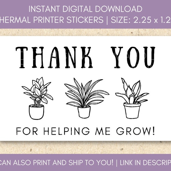 Thermal Sticker PNG | Thank You For Helping Me Grow Label | Thermal Printer Label Download | 2.25 x 1.25 | Small Business Sticker - TL06