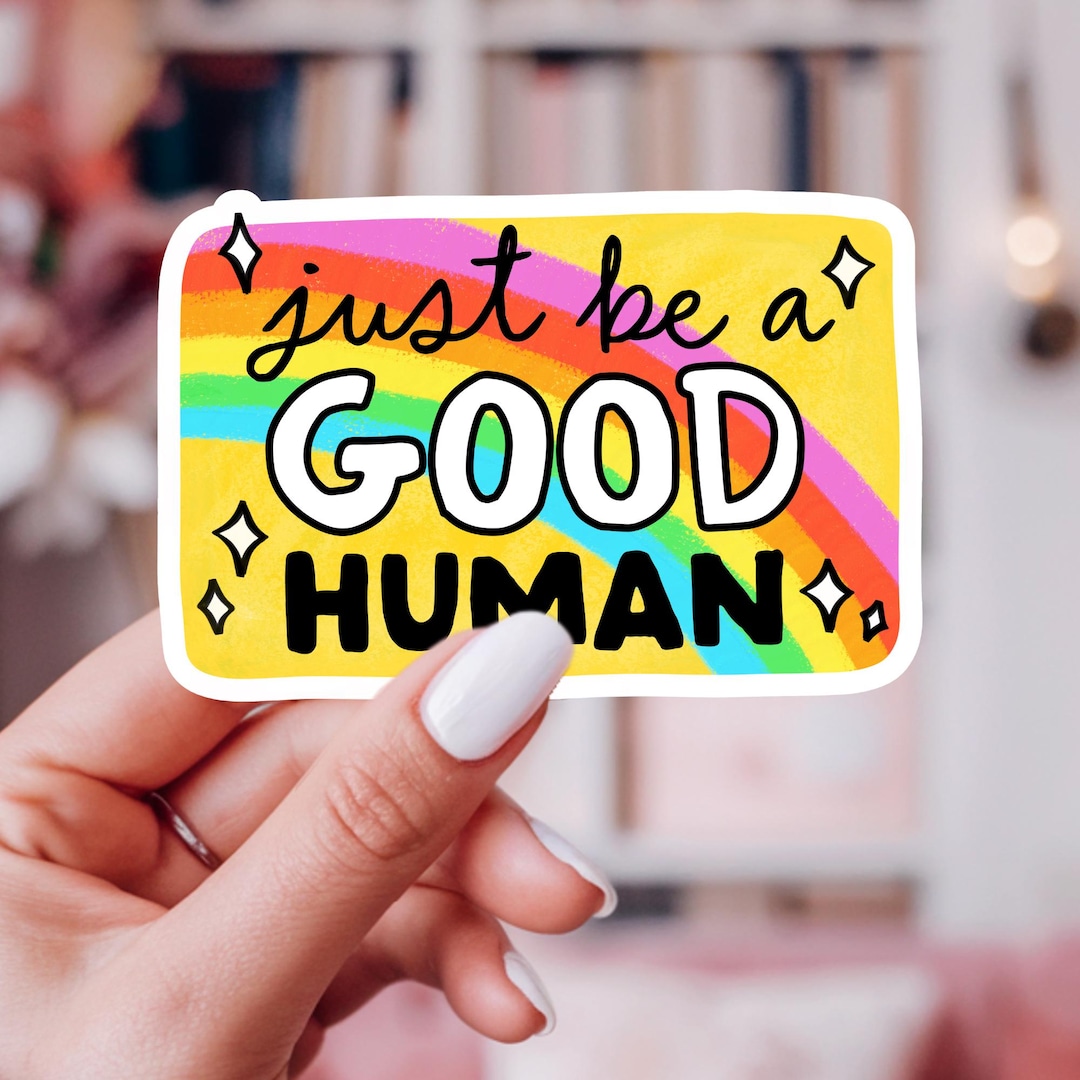 Just Be A Good Human Sticker: Rainbow Kindness Vinyl Decal - Etsy