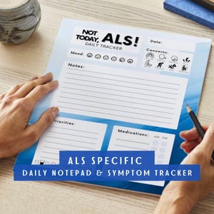 May include: A blue and white daily notepad with the text "NOT TODAY, ALS!" and "DAILY TRACKER". The notepad includes sections for mood, notes, priorities, medications, and symptom tracking. The notepad is designed for ALS patients.