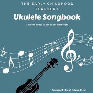 The Early Childhood Teacher&#39;s Ukulele Songbook
