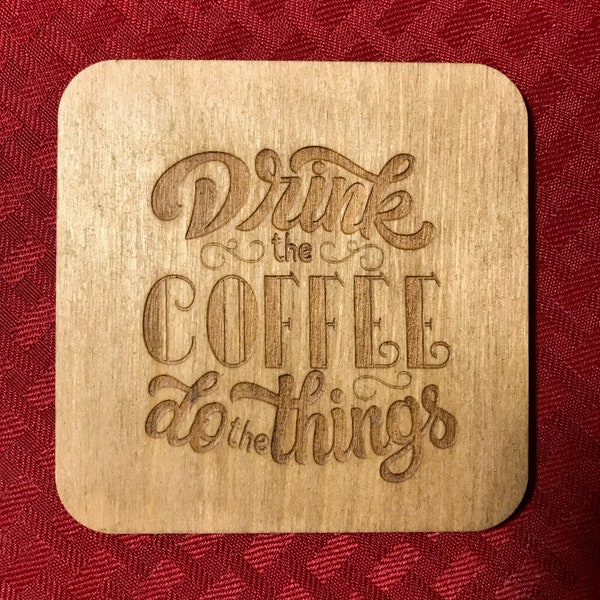 Coffee Coaster - Wood/Laser Burned | Funny Coaster | Coffee Drinking | Gift for Anyone | Gift for Friend | Housewarming | Sarcastic