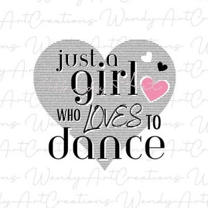 Just a Girl Who Loves to Dance SVG, Dance Svg, Ballerina Svg, Dancer Svg, Dance Mom Svg, Cricut, Dance Png Sublimination Design, Ballet Svg