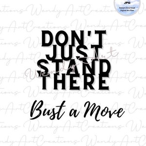 Dont Just Stand there bust a move PNG SVG | Funny, 80s Hip Hop, Move your Body, Gen X, Hip hop lyrics, Young MC, Rad T-shirt, Music lovers