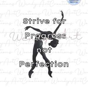 Puede incluir: Una silueta negra de una bailarina en el aire con el texto "Strive for Progress not Perfection" superpuesto en la imagen.