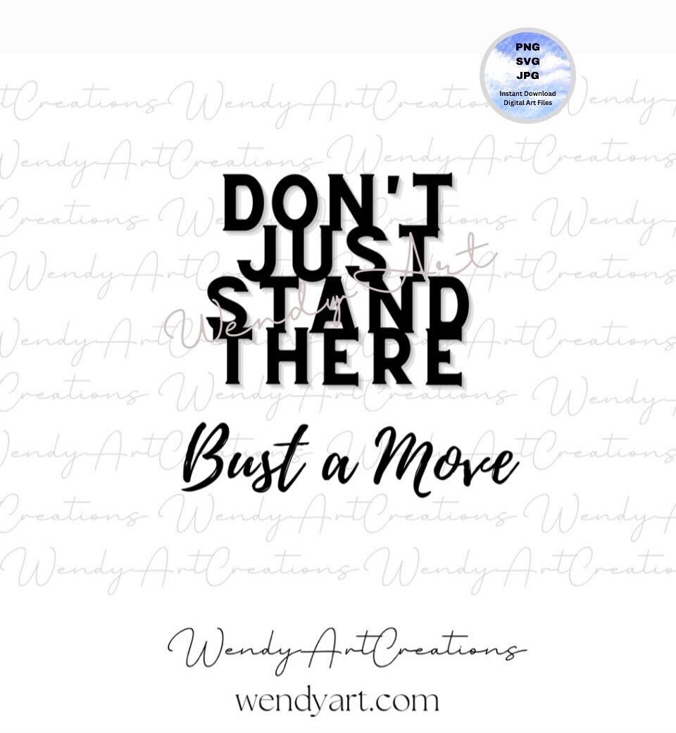 Dont Just Stand There Bust a Move PNG SVG Funny, 80s Hip Hop, Move Your Body, Gen X, Hip Hop