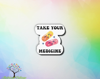 Take Your Meds Sticker - Water Resistant Vinyl Laptop Decal