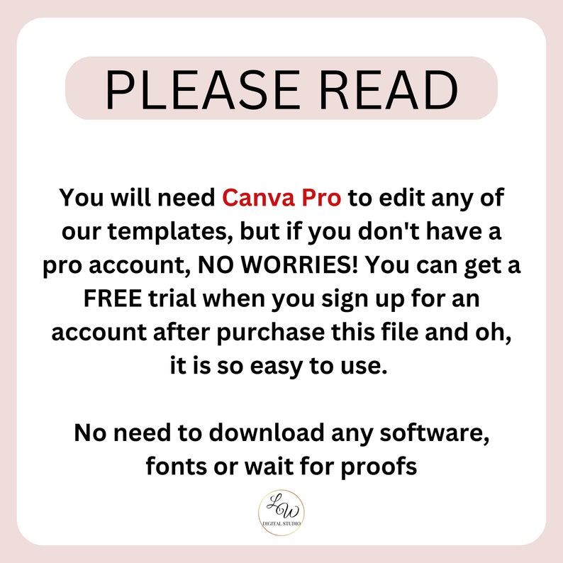 May include: A pink and white graphic with the text "PLEASE READ" in black. The text below explains that Canva Pro is required to edit templates, but a free trial is available. It also states that no software downloads or proof waiting is needed.