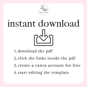 May include: A black and white graphic of a download arrow with the text "instant download" above it. The text below the arrow provides instructions for downloading and editing a digital template: 1. download the pdf, 2. click the links inside the pdf, 3. create a canva account for free, 4. start editing the template.