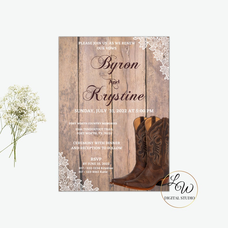 May include: A rustic woodgrain background with white lace accents. The text "Byron and Krystine" is written in a cursive font. The text "Sunday, July 31, 2022 at 5:00 PM" is written below the names. The text "Fort Worth Country Memories 5566 Tenderfoot Trail Fort Worth, TX 76135" is written below the date and time. The text "Ceremony with Dinner and Reception to Follow" is written below the address. The text "RSVP by June 15, 2022 817-222-1234 Krystine 817-123-4561 Katie" is written below the ceremony information. A pair of brown cowboy boots are on the right side of the image.