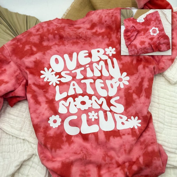 Overstimulated moms club sweatshirt, funny mom shirt, mom life, new mom shirt, mom sweatshirt, trendy sweatshirt, tie dye sweatshirt