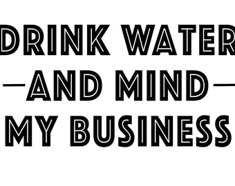 drinking water minding my business