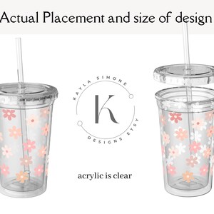 May include: A clear acrylic tumbler with a lid and straw, featuring a floral pattern with pink, peach, and white flowers. The tumbler is shown with the lid off and the straw inserted. The text "KAYLA SIMONE DESIGNS ETSY" is visible in a circle around a letter "K".