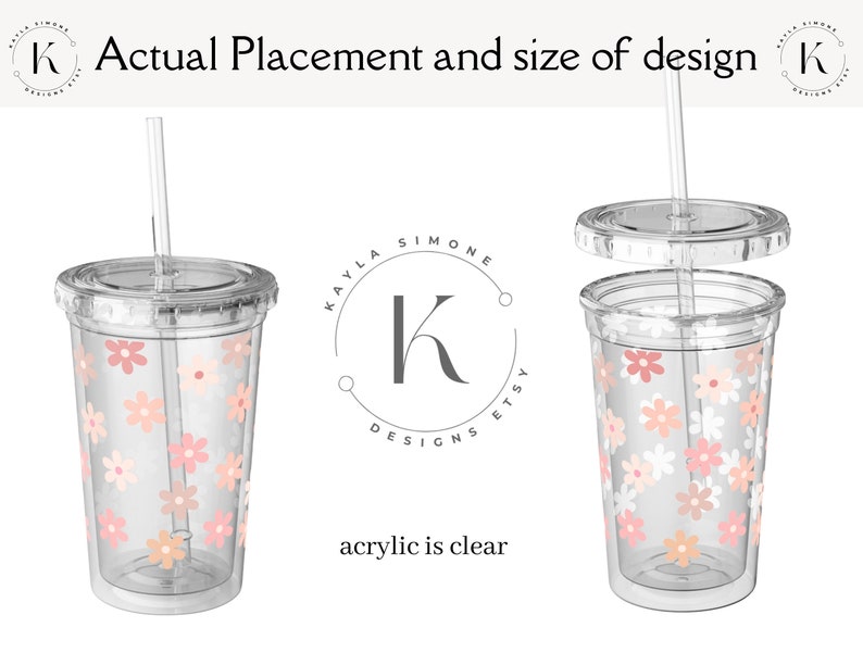 May include: A clear acrylic tumbler with a lid and straw, featuring a floral pattern with pink, peach, and white flowers. The tumbler is shown with the lid off and the straw inserted. The text "KAYLA SIMONE DESIGNS ETSY" is visible in a circle around a letter "K".