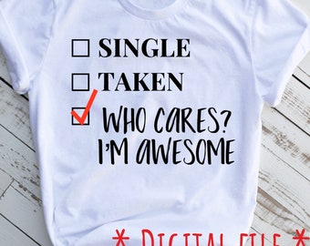 Single Taken Awesome, Grappig Shirt voor Singles, Grappige Valentijn svg, Valentijnsdag, gesneden bestand voor T-shirt of teken, JPEG, PNG