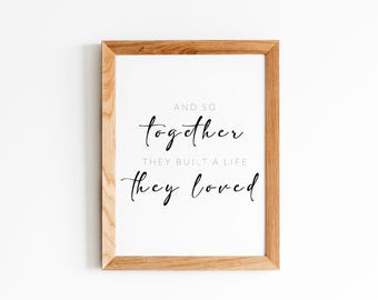 And So Together They Built a Life They Loved Print, Couple Bedroom Wall Art Printable (Digital Download)