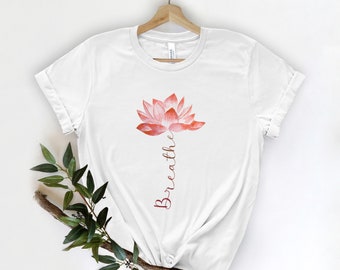 Lotus Flower Shirt, Breathe Shirt, Mystical Shirt, Hippie Shirt, Meditation T-shirt, Inspirational Gift for Women, Gift for Yoga Lovers