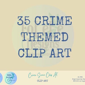 May include: Digital clip art featuring the text "35 CRIME THEMED CLIP ART" in dark blue, set against a light beige background. The design includes the text "Crime Scene Clip Art" and two circular logos.