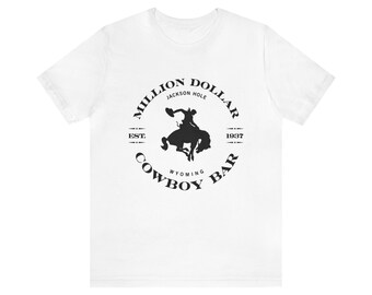 Million Dollar Cowboy Bar T-SHIRT, Great Gift for Anyone, Wonderful Jackson Hole Vacation Shirt.