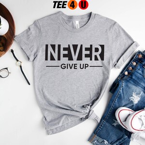 Never Give up Shirt, Never Give Up, Work Hard Dream Big, Don't Give up ...