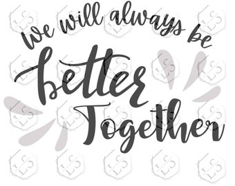 Better Together SVG Cut File: Cricut & Silhouette (Digital Download)