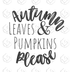 Autumn Leaves & Pumpkins Please SVG, Fall Phrase svg, Pumpkins and Leaves svg, Fall svg, Cut Files, Cricut, Silhouette, Instant Download
