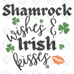 Shamrock Wishes and Irish Kisses St. Patrick&#39;s Day Svg file, Digital download svg, png, jpg, Svg Cut File For Cricut and Silhouette Machines