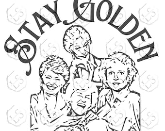 Stay Golden Girls SVG Cut File: Cricut & Silhouette (Digital Download)