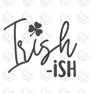 Irish-ish St. Patrick&#39;s Day Svg, png, jpg Digital Download files, Cut File For Cricut and Silhouette Machines. St Patrick&#39;s Day svg