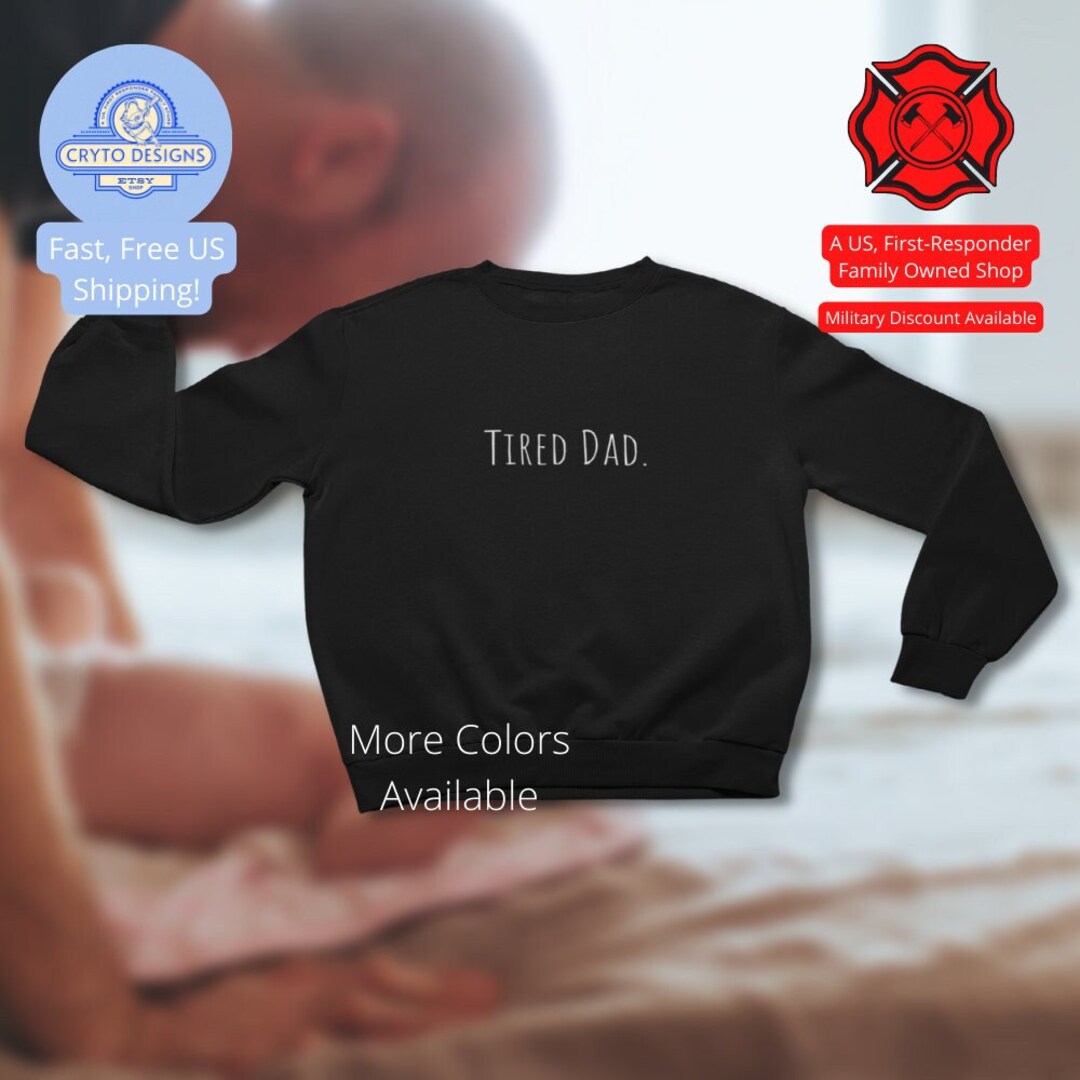 Tired Dad Sweatshirt Father's Day Gift 