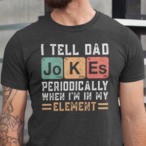 I Tell Dad Jokes Periodically Shirt - Funny Father&#39;s Day Tee