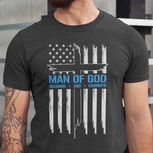 Man Of God Dad Shirt, Man Of God Husband Dad Grandpa Shirt, USA Flag Grandpa Shirt, Father's Day Tee, God Grandpa Tshirt