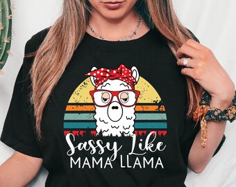 Sassy Like Mama Llama Shirt, Mother Shirt, Motherhood Shirt, Mother's Day Shirt, Gift For Mom, Best Mom Shirt, Funny Mama Llama Shirt
